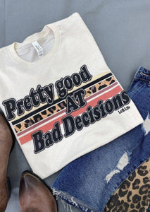Pretty Good At Bad Decisions Graphic Tee