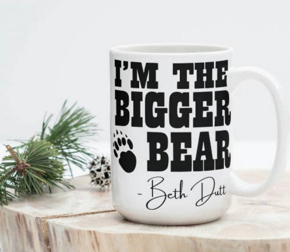 I'm the Bigger Bear Beth Dutton Yellowstone Mug